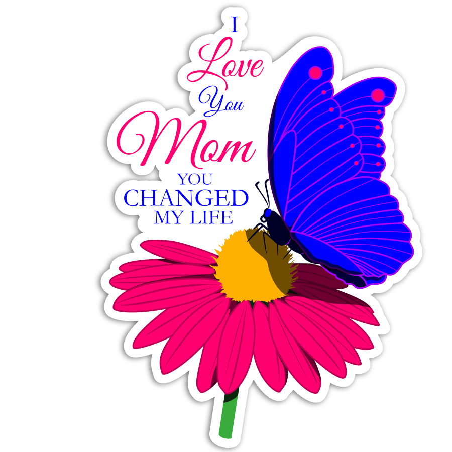 Mom Changed My Life Die-cut Stickers Vibrant Colors