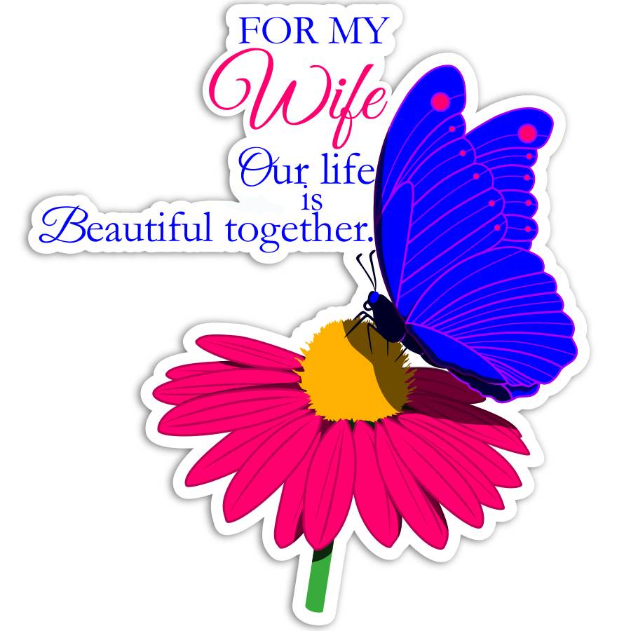 Our Life is Beautiful Together Die-cut Stickers